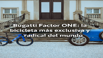Bugatti Factor ONE: la bicicleta más exclusiva y radical del mundo